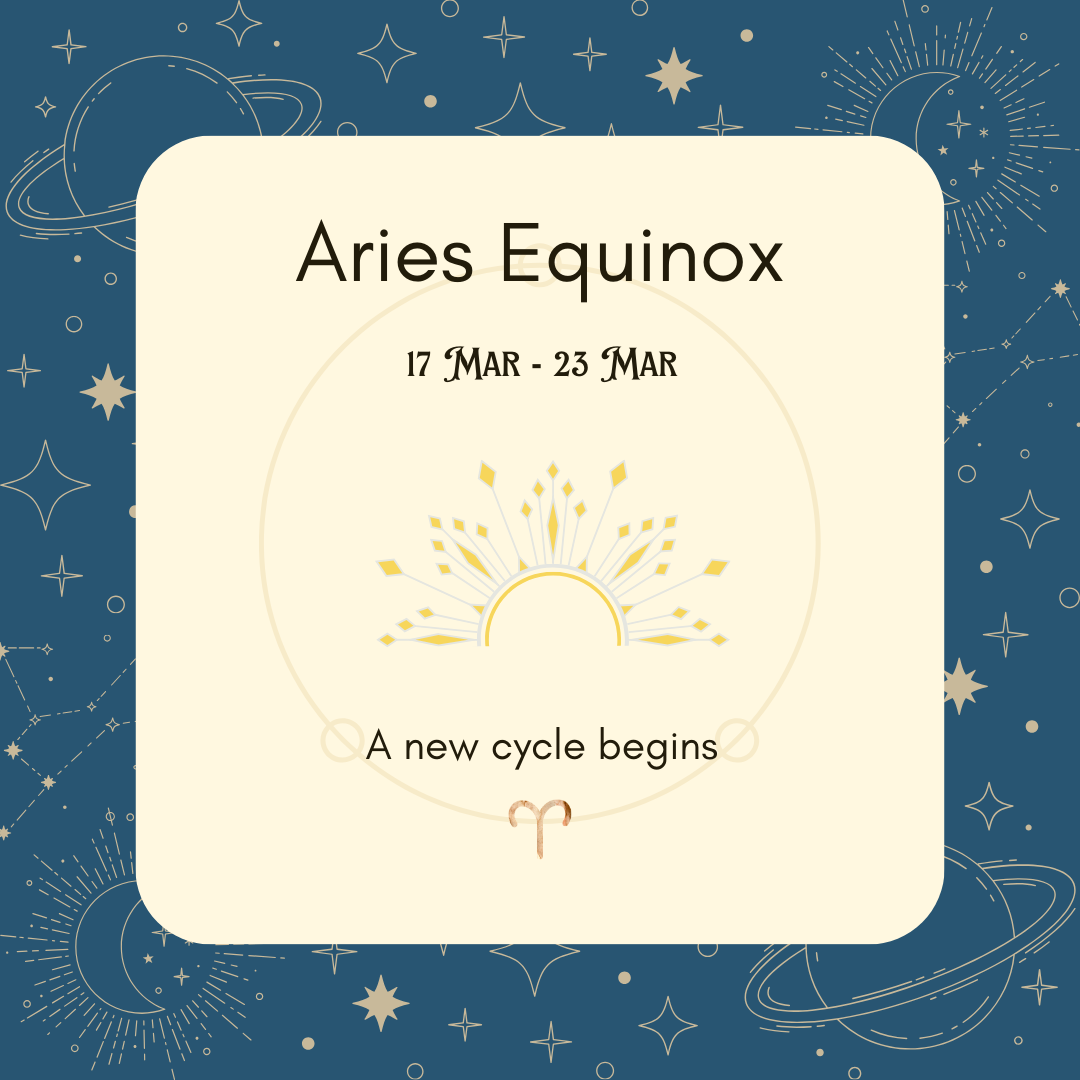 【 Week Ahead ： 17 Mar – 23 Mar】春分 ‧ 新周期之始 Aries Equinox