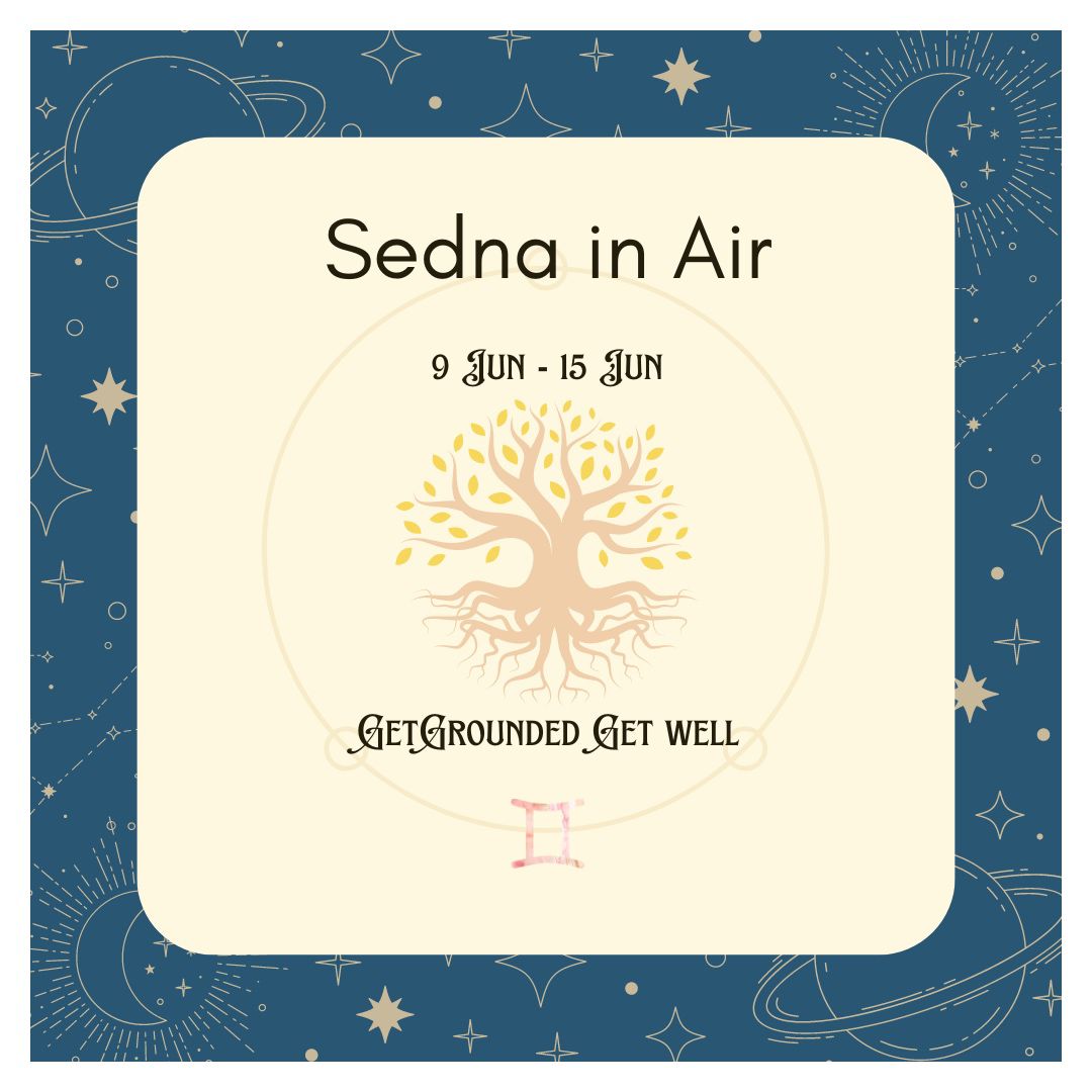 【 Week Ahead ： 9 Jun – 15 Jun】Sedna in Air – Get Grounded Get Well 透過艱苦告別的超越